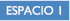 ESPACIO 1