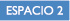 ESPACIO 2